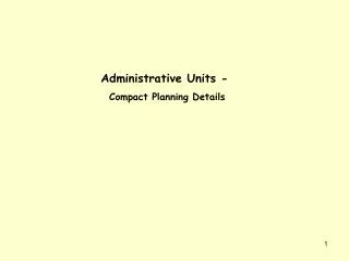 Administrative Units - Compact Planning Details