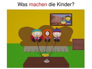 was machen die kinder