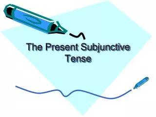 The Present Subjunctive Tense