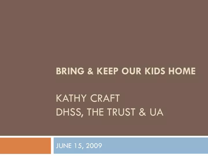 bring keep our kids home kathy craft dhss the trust ua