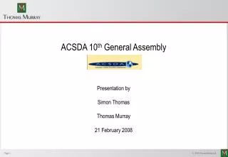 ACSDA 10 th General Assembly Presentation by Simon Thomas Thomas Murray 21 February 2008