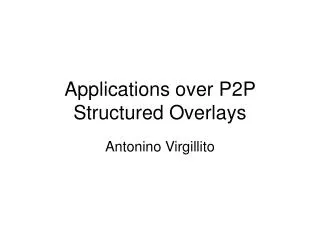 Applications over P2P Structured Overlays