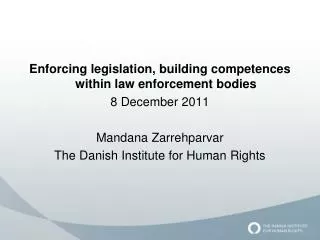 Enforcing legislation, building competences within law enforcement bodies 8 December 2011