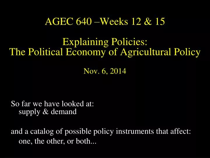 agec 640 weeks 12 15 explaining policies the political economy of agricultural policy nov 6 2014