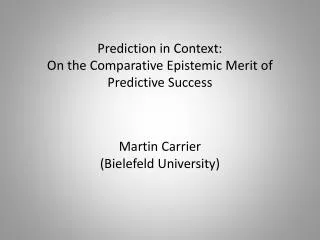 Prediction in Context: On the Comparative E pistemic Merit of P redictive Success