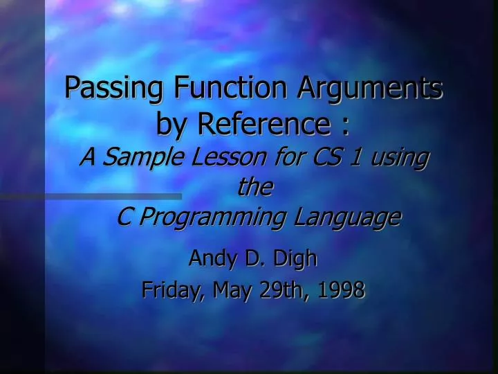 passing function arguments by reference a sample lesson for cs 1 using the c programming language