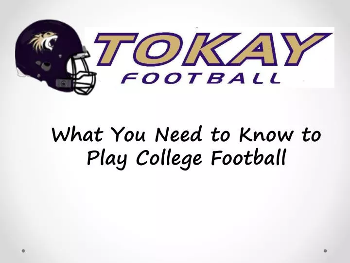 what you need to know to play college football