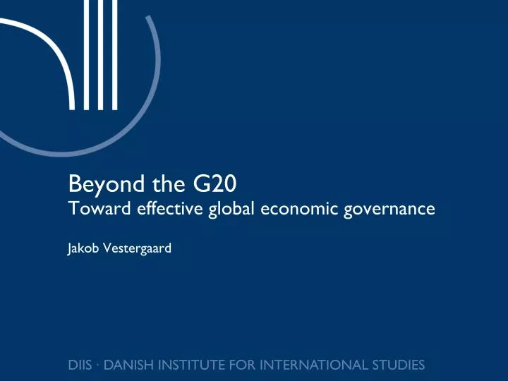 beyond the g20 toward effective global economic governance jakob vestergaard
