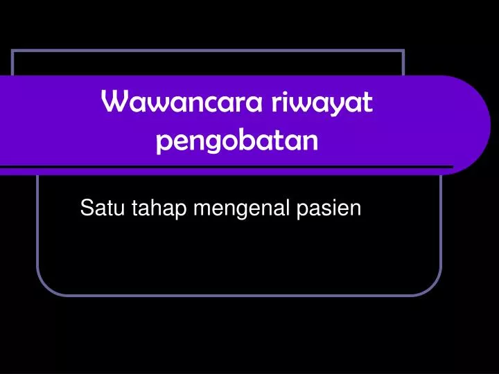 wawancara riwayat pengobatan