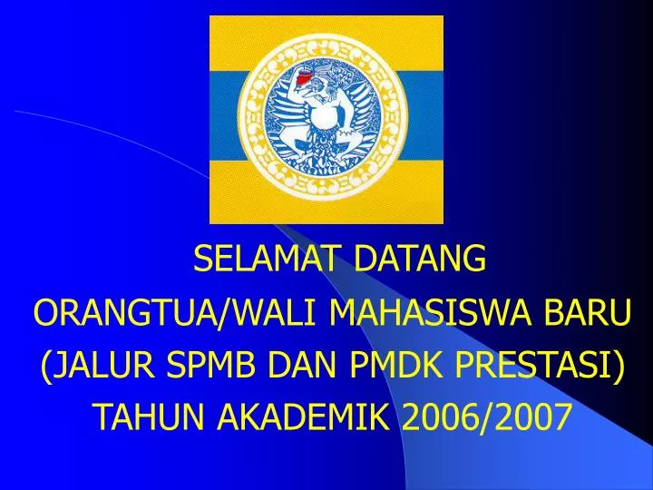 selamat datang orangtua wali mahasiswa baru jalur spmb dan pmdk prestasi tahun akademik 2006 2007