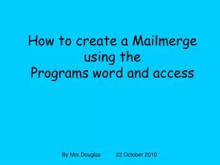How to create a Mailmerge using the Programs word and access