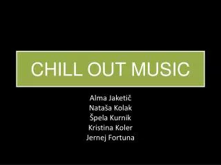 CHILL OUT MUSIC