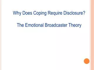 Why Does Coping Require Disclosure? The Emotional Broadcaster Theory