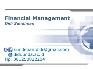 Financial Management Didi Sundiman sundiman.didi@gmail didi.unda.ac.id