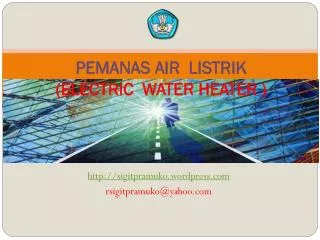 PEMANAS AIR LISTRIK (ELECTRIC WATER HEATER )