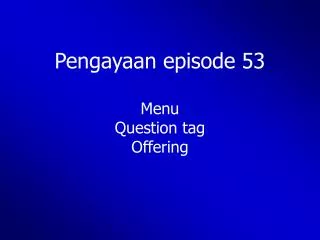 Pengayaan episode 53 Menu Question tag Offering