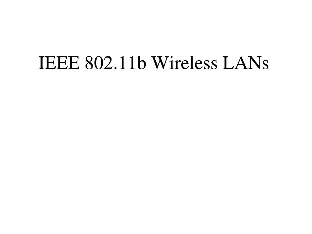 PPT - IEEE 802.11b Wireless LANs PowerPoint Presentation, free download ...