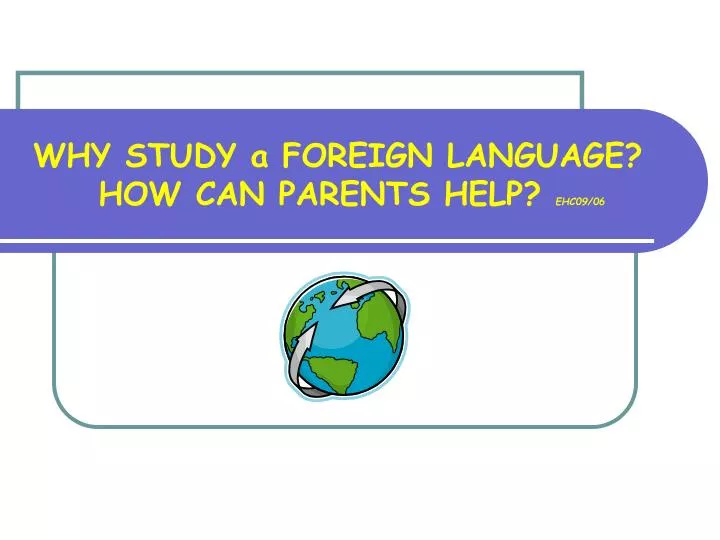 why study a foreign language how can parents help ehc09 06