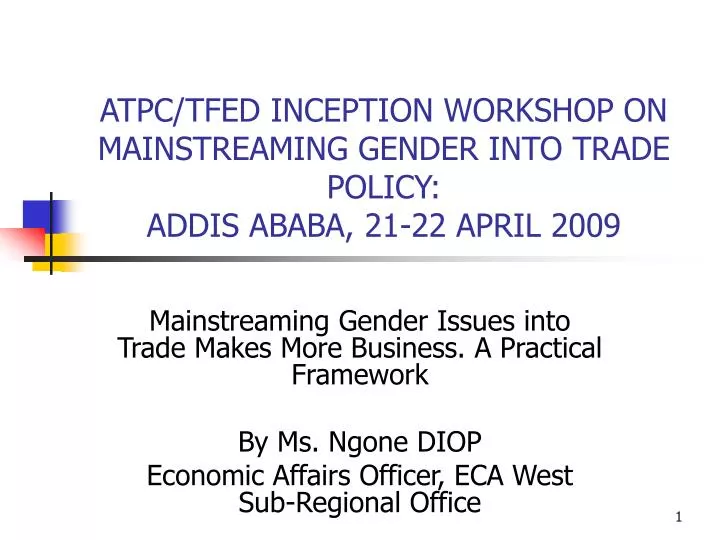 atpc tfed inception workshop on mainstreaming gender into trade policy addis ababa 21 22 april 2009
