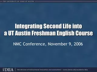 Integrating Second Life into a UT Austin Freshman English Course