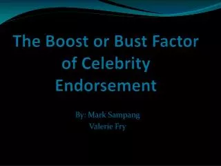 The Boost or Bust Factor of Celebrity Endorsement