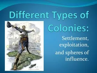 Different Types of Colonies: