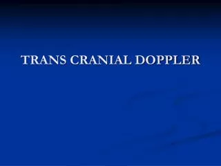 TRANS CRANIAL DOPPLER