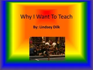 Why I Want To Teach