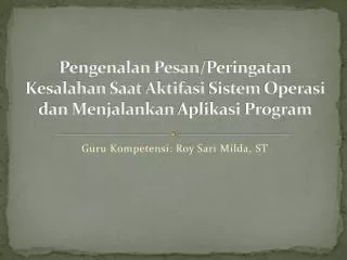 pengenalan pesan peringatan kesalahan saat aktifasi sistem operasi dan menjalankan aplikasi program