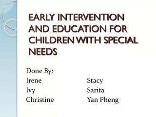 EARLY INTERVENTION AND EDUCATION FOR CHILDREN WITH SPECIAL NEEDS
