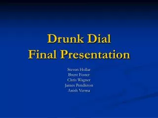 Drunk Dial Final Presentation