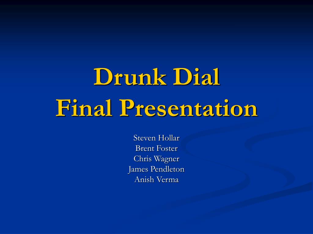 PPT Drunk Dial Final Presentation PowerPoint Presentation, free