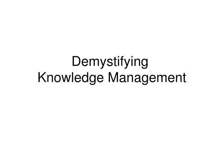 demystifying knowledge management