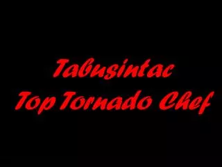 Tabusintac Top Tornado Chef