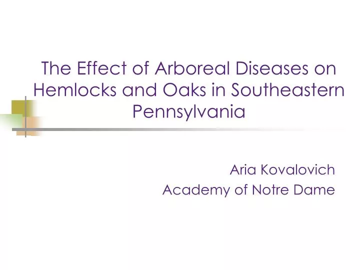 the effect of arboreal diseases on hemlocks and oaks in southeastern pennsylvania