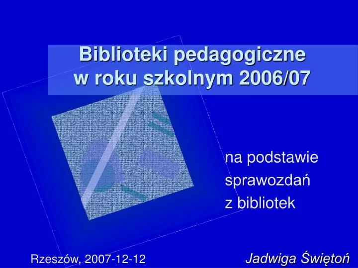 biblioteki pedagogiczne w roku szkolnym 2006 07