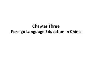 Chapter Three Foreign Language Education in China