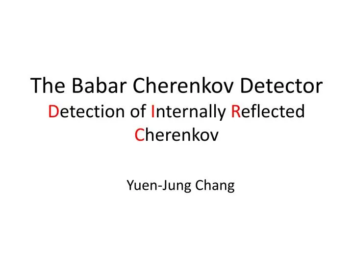the babar cherenkov detector d etection of i nternally r eflected c herenkov