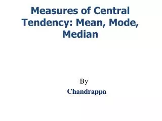 Measures of Central Tendency: Mean, Mode, Median