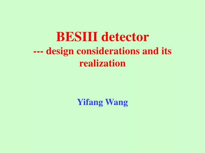 besiii detector design considerations and its realization