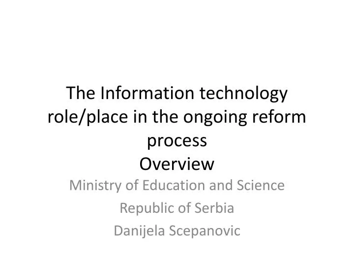 the information technology role place in the ongoing reform process overview