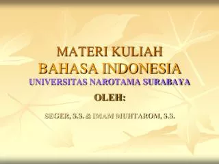 materi kuliah bahasa indonesia universitas narotama surabaya oleh seger s s imam muhtarom s s