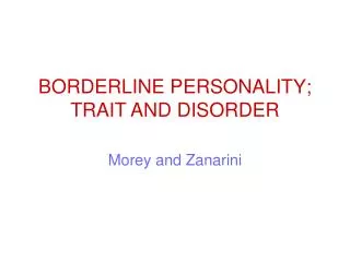 BORDERLINE PERSONALITY; TRAIT AND DISORDER