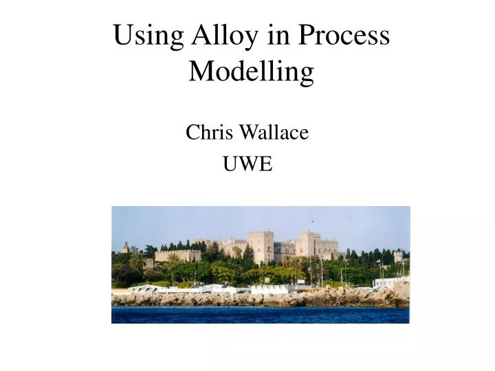 using alloy in process modelling
