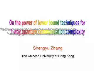 Shengyu Zhang The Chinese University of Hong Kong
