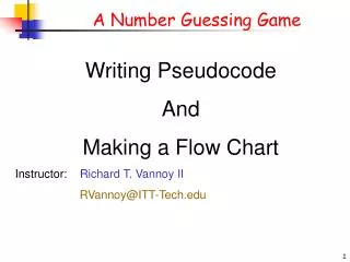 Writing Pseudocode And Making a Flow Chart Instructor: Richard T. Vannoy II