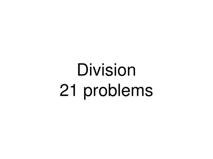division 21 problems
