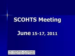 SCOHTS Meeting June 15-17, 2011