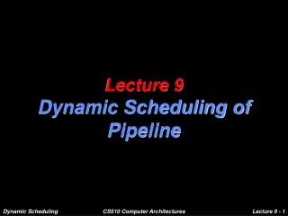 Lecture 9 Dynamic Scheduling of Pipeline