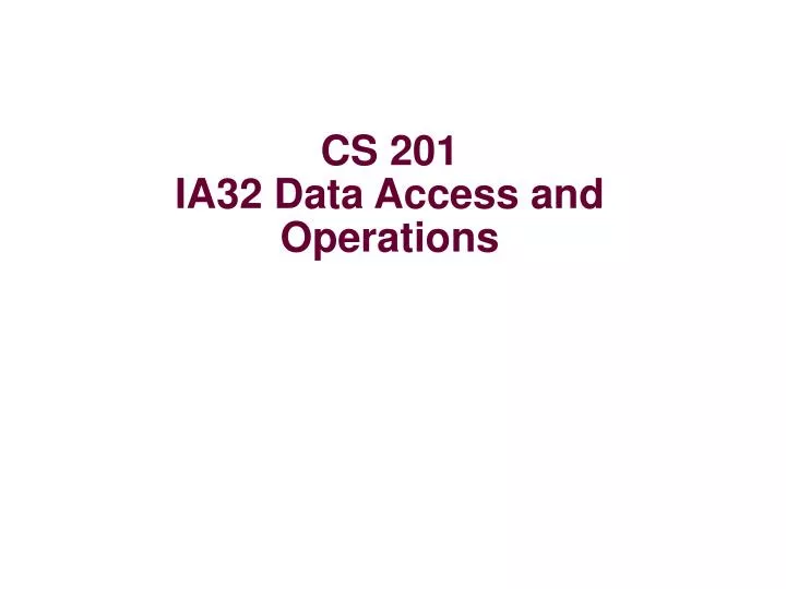 cs 201 ia32 data access and operations
